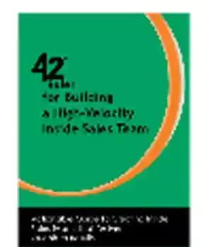 دانلود کتاب 42 Rules for Building a High-Velocity Inside Sales Team. Actionable Guide to Creating Inside Sales Teams that Deliver…