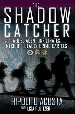 و دانلود نسخه کامل کتاب زبان اصلی The Shadow Catcher: A U.S. Agent Infiltrates Mexico’s Deadly Crime Cartels PDF | دانلود کتاب خارجی