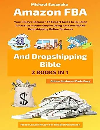 و دانلود نسخه کامل کتاب زبان اصلی Amazon FBA And Dropshipping Bible: Your 3 Days Beginner To Expert Guide In Building A Passive Income Empire Using Amazon FBA Or Dropshipping Online Business (Onl