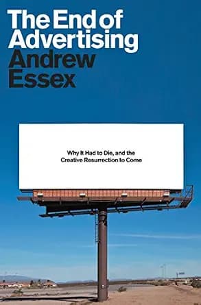 و دانلود نسخه کامل کتاب زبان اصلی The End of Advertising: Why It Had to Die, and the Creative Resurrection to Come PDF | دانلود کتاب خارجی