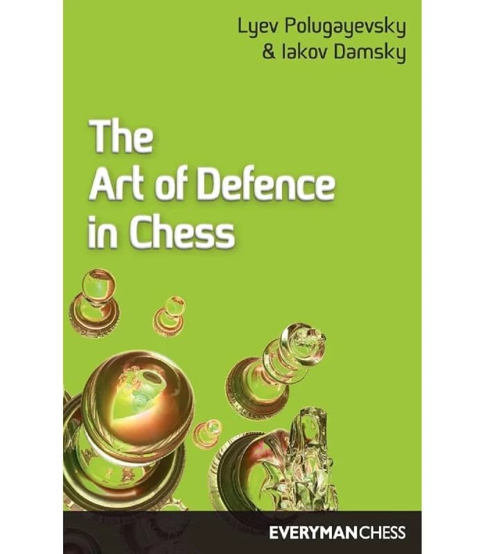 کتاب The Art of Defence in Chess (هنر دفاع در شطرنج) اثر لو پولگایفسکی و یاکوف دامسکی – نسخه انگلیسی PDF