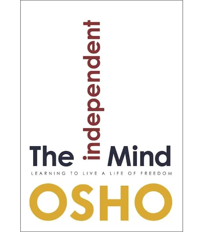 کتاب The Independent Mind: Learning to Live a Life of Freedom (ذهن مستقل: آموختن زندگی در آزادی) اثر اوشو | نسخه انگلیسی PDF