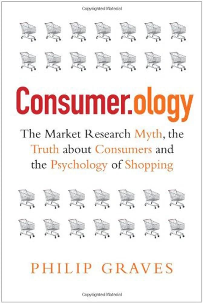 کتاب Consumerology (مصرفشناسی: افسانه تحقیقات بازار، حقیقت درباره مصرفکنندگان و روانشناسی خرید) نسخه انگلیسی PDF | فیلیپ گریوز