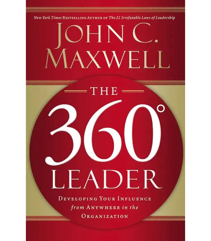 کتاب The 360 Degree Leader رهبر ۳۶۰ درجه اثر جان سی. مکسول نسخه PDF انگلیسی — تصویر ۲