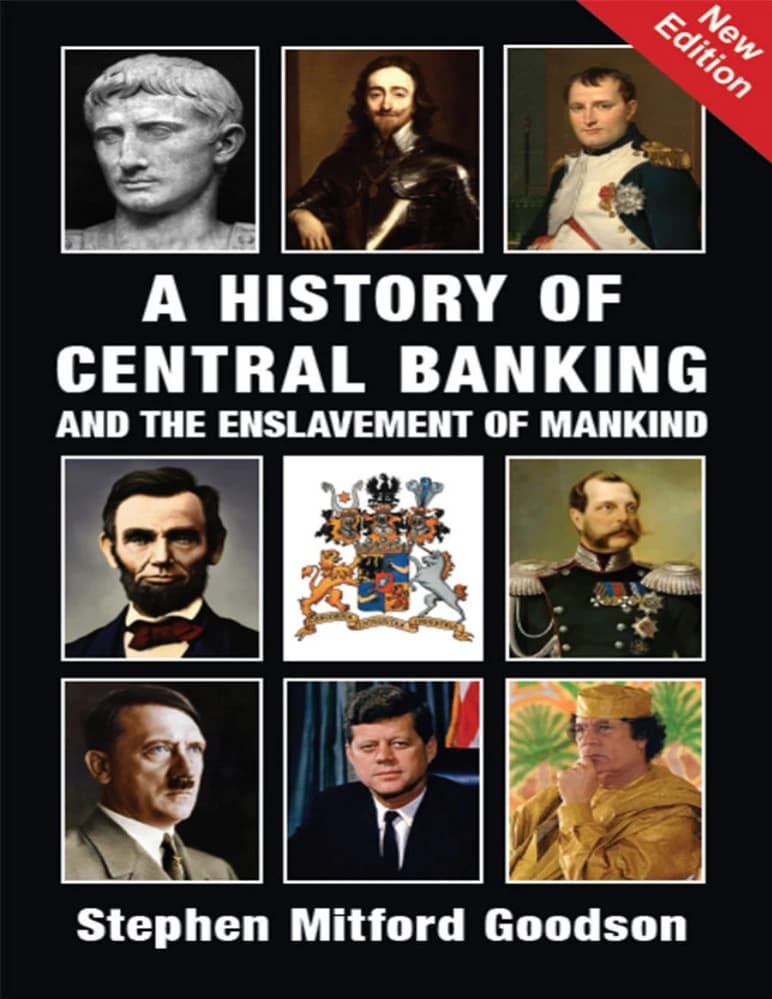 کتاب A History of Central Banking and the Enslavement of Mankind (تاریخ بانکداری مرکزی و بردگی بشر) نسخه انگلیسی PDF | استیون میتفورد گودسون