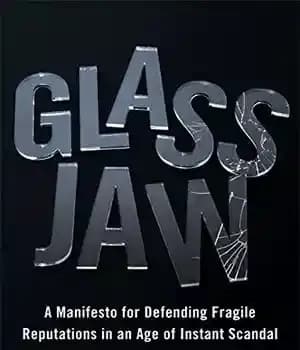 دانلود کتاب Glass Jaw: A Manifesto for Defending Fragile Reputations in an Age of Instant Scandal – فک شیشه ای:…