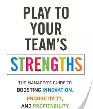 دانلود کتاب Play to Your Teams Strengths: The Managers Guide to Boosting Innovation, Productivity, and Profitability – با تیم خود…