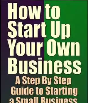 دانلود کتاب How to Start Up Your Own Business: A Step By Step Guide to Starting a Small Business Successfully…