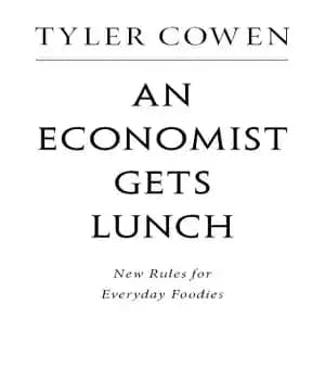 دانلود کتاب An Economist Gets Lunch: New Rules for Everyday Foodies – یک اقتصاددان ناهار می خورد: قوانین جدید برای…