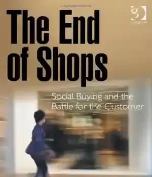 دانلود کتاب The End of Shops: Social Buying and the Battle for the Customer – پایان مغازه ها: خرید اجتماعی…