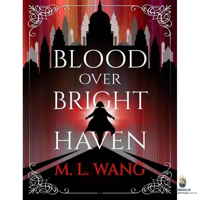 کتاب خون بر پناهگاه روشن (Blood Over Bright Haven) نسخه انگلیسی PDF | ام. ال. وانگ — تصویر ۲