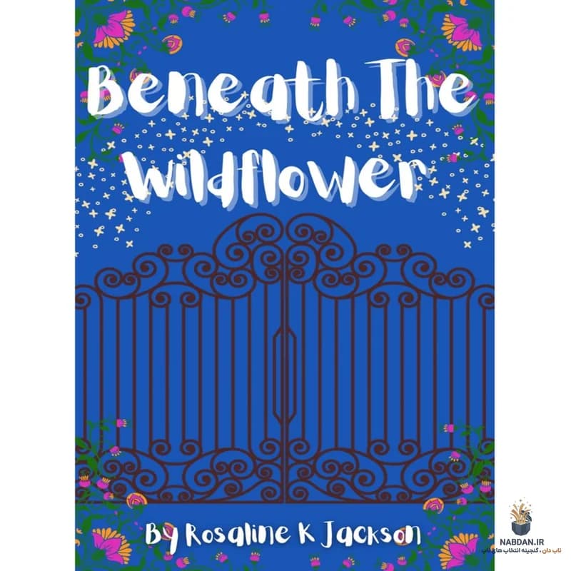 کتاب زیر گل وحشی (Beneath the Wildflower) نسخه انگلیسی PDF | روزالین — تصویر ۲