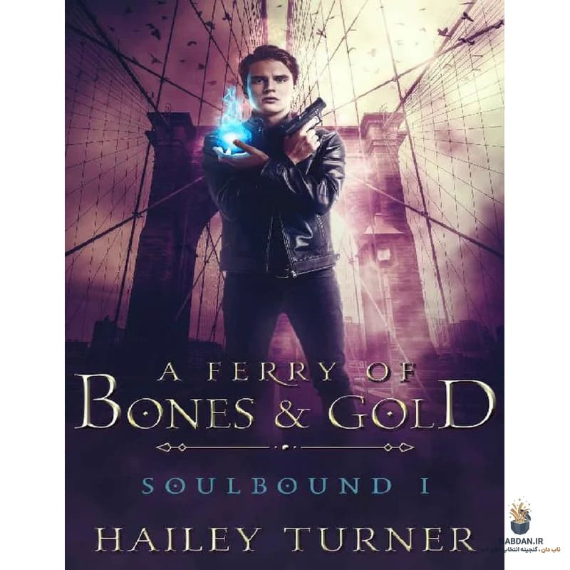 کتاب کشتی استخوان و طلا (A Ferry of Bones & Gold) نسخه انگلیسی PDF | هیلی ترنر — تصویر ۲