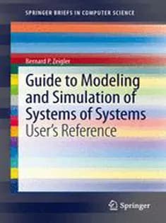 دانلود کتاب Guide to Modeling and Simulation of Systems of Systems: User’s Reference