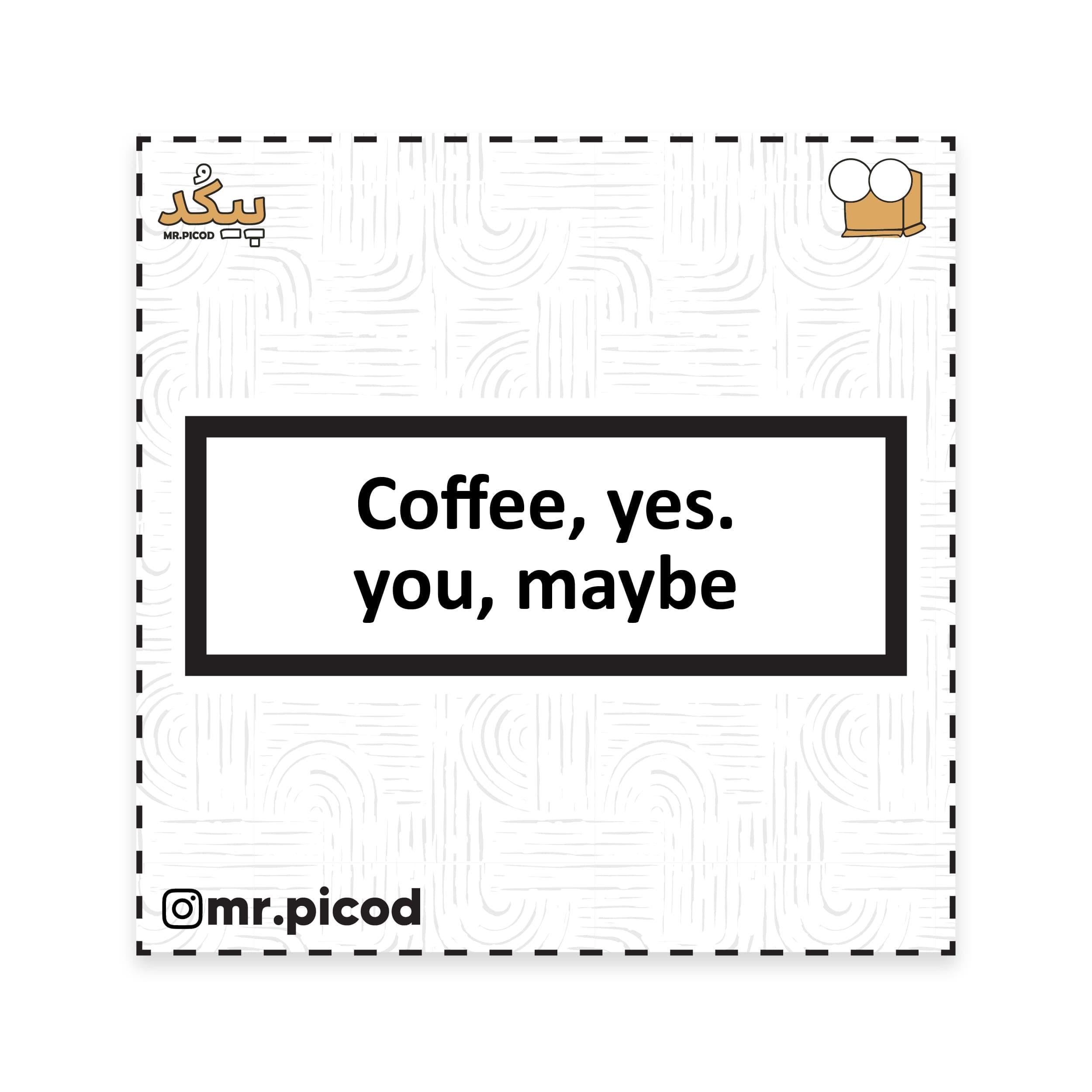 استیکر مستر پیکد طرح Coffee, yes. You, maybe! کد PCD-ST1417