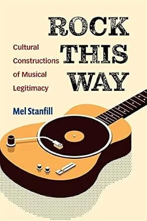و دانلود نسخه کامل کتاب زبان اصلی Rock This Way: Cultural Constructions of Musical Legitimacy | دانلود کتاب خارجی