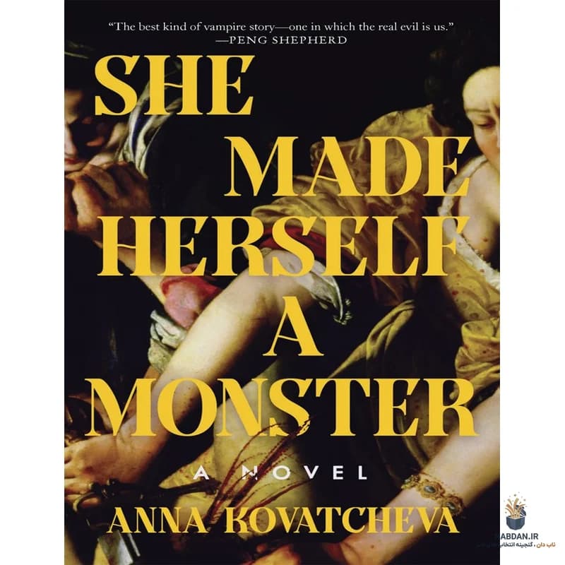 کتاب She Made Herself a Monster (او خود را به هیولا تبدیل کرد) نسخه انگلیسی PDF | آنا کواچوا