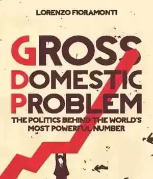 دانلود کتاب Gross domestic problem: the politics behind the world’s most powerful number – مشکل ناخالص داخلی: سیاست پشت سر…