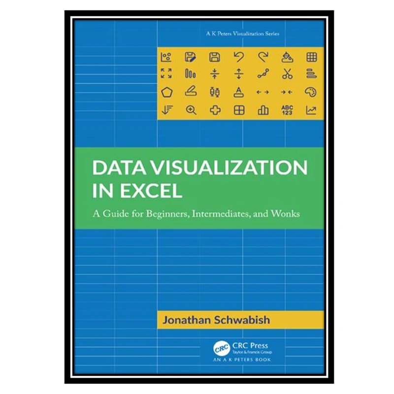 کتاب Data Visualization in Excel اثر Jonatham Schwabish انتشارات مؤلفین طلایی کد k15276