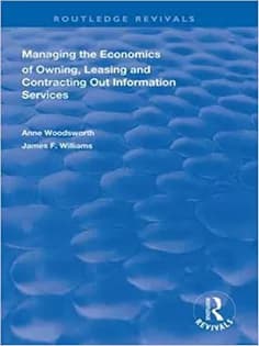 دانلود کتاب Managing the Economics of Owning, Leasing and Contracting Out Information Services