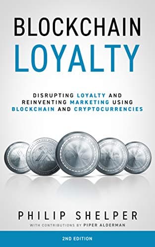 کتاب Blockchain Loyalty: Disrupting Loyalty and reinventing marketing using blockchain and cryptocurrencies – 2nd Edition (English Edition)