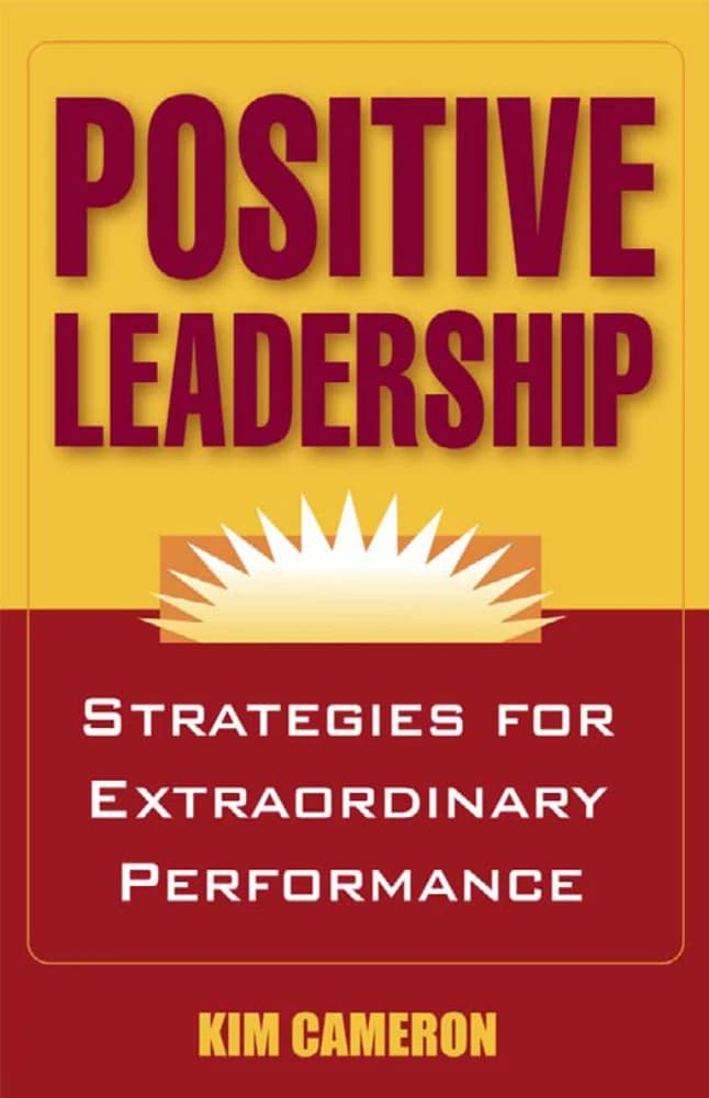 کتاب Positive Leadership: Strategies for Extraordinary Performance (رهبری مثبت: استراتژیهایی برای عملکرد فوقالعاده) نسخه انگلیسی PDF | کیم اس. کامرون