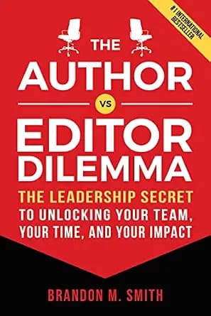 و دانلود نسخه کامل کتاب زبان اصلی The Author vs. Editor Dilemma: The Leadership Secret to Unlocking Your Team, Your Time, and Your Impact PDF | دانلود کتاب خارجی