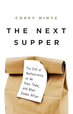 و دانلود نسخه کامل کتاب زبان اصلی The Next Supper: The End of Restaurants as We Knew Them, and What Comes After PDF | دانلود کتاب خارجی