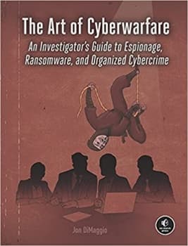 کتاب The Art of Cyberwarfare: An Investigator’s Guide to Espionage, Ransomware, and Organized Cybercrime — تصویر ۲
