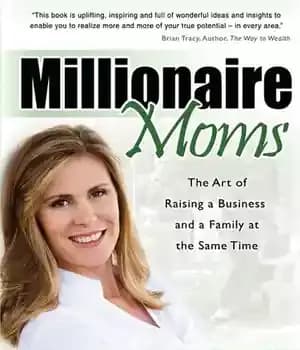 دانلود کتاب Millionaire Moms: The Art of Raising a Business and a Family at the Same Time – مادران میلیونر:…