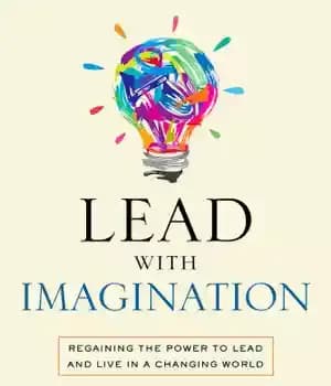 دانلود کتاب Lead with imagination: regaining the power to lead and live in a changing world – رهبری با تخیل:…