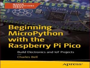 دانلود کتاب شروع MicroPython با Raspberry Pi Pico – ساخت پروژه های الکترونیک و اینترنت اشیا