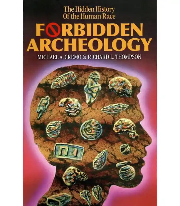 کتاب Forbidden Archaeology: The Hidden History of the Human Race (باستانشناسی ممنوعه: تاریخ پنهان نژاد بشر) اثر مایکل ای. کرمو و ریچارد ال. تامپسون | نسخه انگلیسی PDF