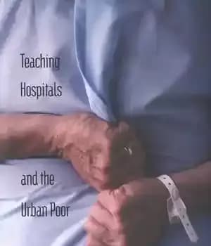دانلود کتاب Teaching Hospitals and the Urban Poor – بیمارستان های آموزشی و فقرای شهری