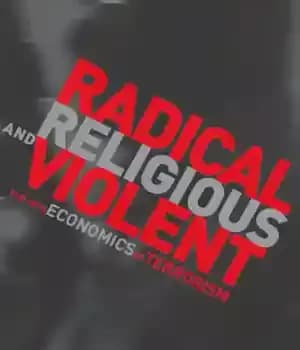 دانلود کتاب Radical, Religious, and Violent The New Economics of Terrorism – اقتصاد جدید تروریسم رادیکال ، مذهبی و خشن