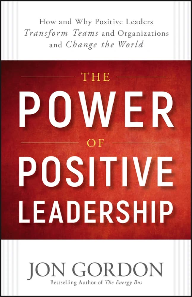 کتاب قدرت رهبری مثبت (The Power of Positive Leadership) نسخه انگلیسی PDF | جان گوردون