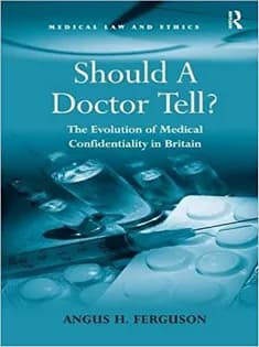 دانلود کتاب Should A Doctor Tell?: The Evolution of Medical Confidentiality in Britain