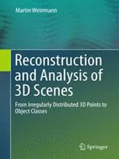 دانلود کتاب Reconstruction and Analysis of 3D Scenes: From Irregularly Distributed 3D Points to Object Classes