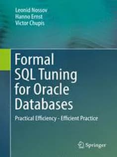 دانلود کتاب Formal SQL Tuning for Oracle Databases: Practical Efficiency – Efficient Practice