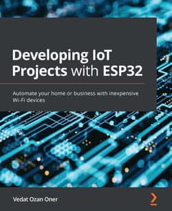 دانلود کتاب توسعه پروژه های اینترنت اشیاء با ESP32؛ خودکارسازی خانه یا کسب و کار با دستگاه های ارزان قیمت وای فای