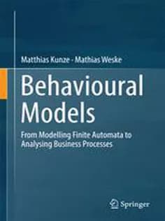 دانلود کتاب Behavioural Models: From Modelling Finite Automata to Analysing Business Processes