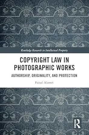 و دانلود نسخه کامل کتاب زبان اصلی Copyright Law in Photographic Works: Authorship, Originality, and Protection (Routledge Research in Intellectual Property) | دانلود کتاب خارجی