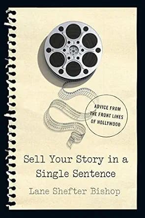 و دانلود نسخه کامل کتاب زبان اصلی Sell Your Story in A Single Sentence: Advice from the Front Lines of Hollywood PDF | دانلود کتاب خارجی