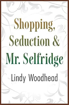و دانلود نسخه کامل کتاب زبان اصلی Shopping, Seduction & Mr. Selfridge PDF | دانلود کتاب خارجی