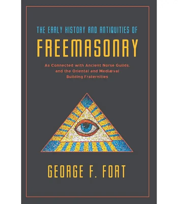 کتاب The Early History and Antiquities of Freemasonry (تاریخ اولیه و آثار باستانی فراماسونری) اثر جورج فورت | نسخه انگلیسی PDF