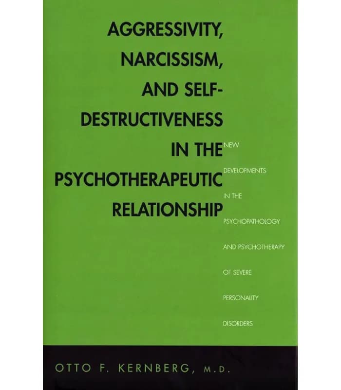 کتاب Aggressivity, Narcissism, and Self-Destructiveness (پرخاشگری، خودشیفتگی و خودویرانگری) اثر اتو اف. کرنبرگ | نسخه انگلیسی PDF