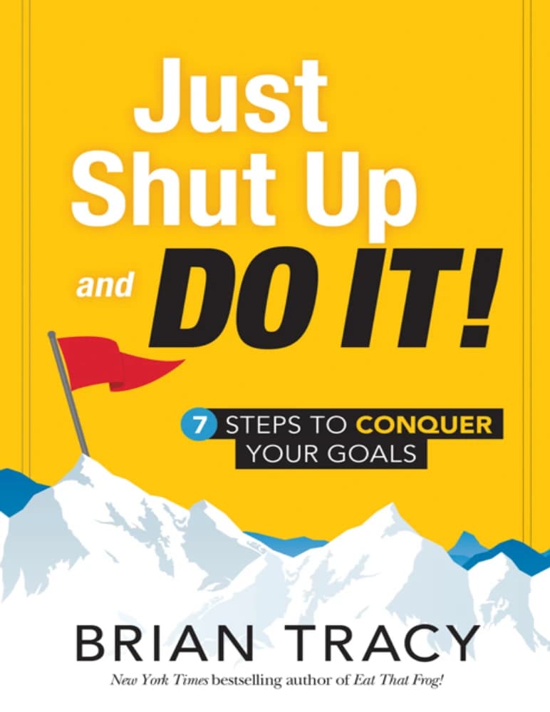 کتاب فقط دهانت را ببند و انجامش بده (Just Shut Up and Do It) نسخه انگلیسی PDF | برایان تریسی