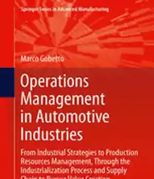 دانلود کتاب Operations Management in Automotive Industries: From Industrial Strategies to Production Resources Management, Through the Industrialization Process and Supply…
