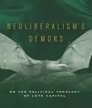 دانلود کتاب Neoliberalism’s demons: on the political theology of late capital – شیاطین نئولیبرالیسم: در مورد الهیات سیاسی سرمایه متأخر