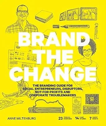 و دانلود نسخه کامل کتاب زبان اصلی Brand the Change: The Branding Guide for social entrepreneurs, disruptors, not-for-profits and corporate troublemakers PDF | دانلود کتاب خارجی